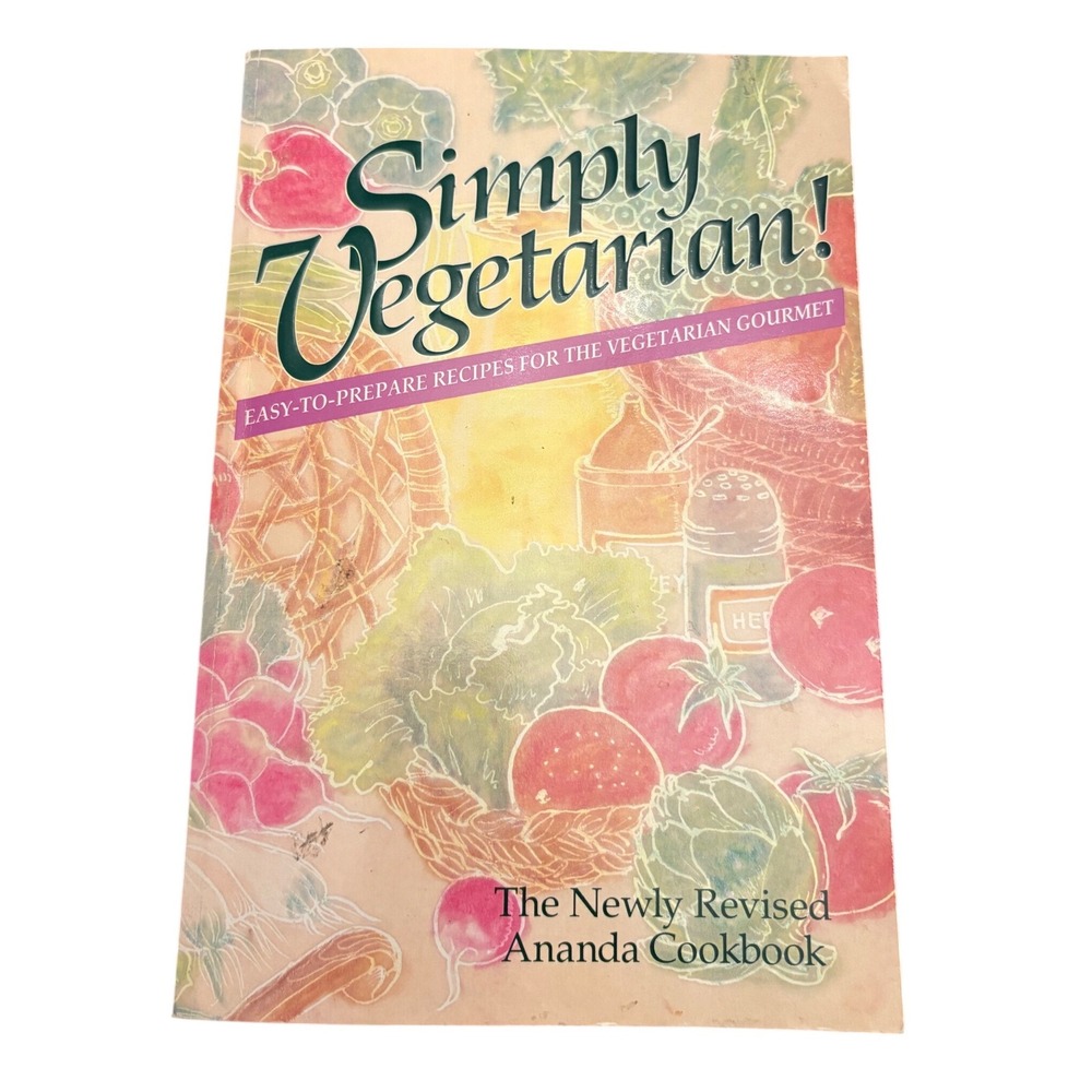Simply Vegetarian Easy-To-Prepare Recipes Ananda Cookbook‎ 1989 Revised Edition